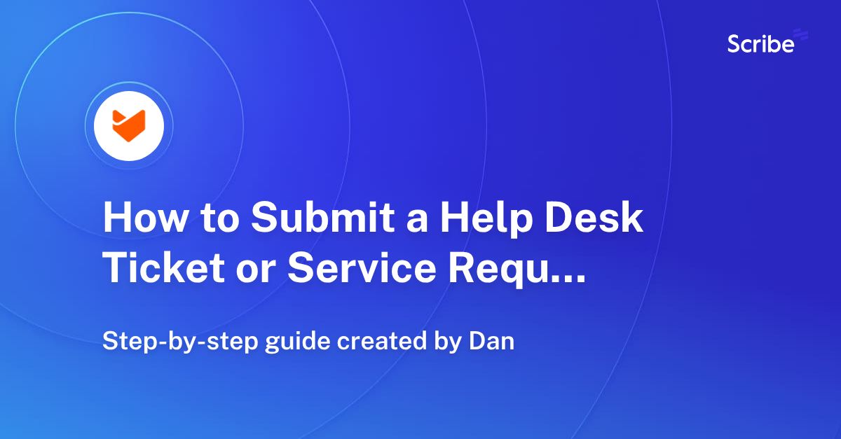 How to Submit a Help Desk Ticket or Service Request Scribe