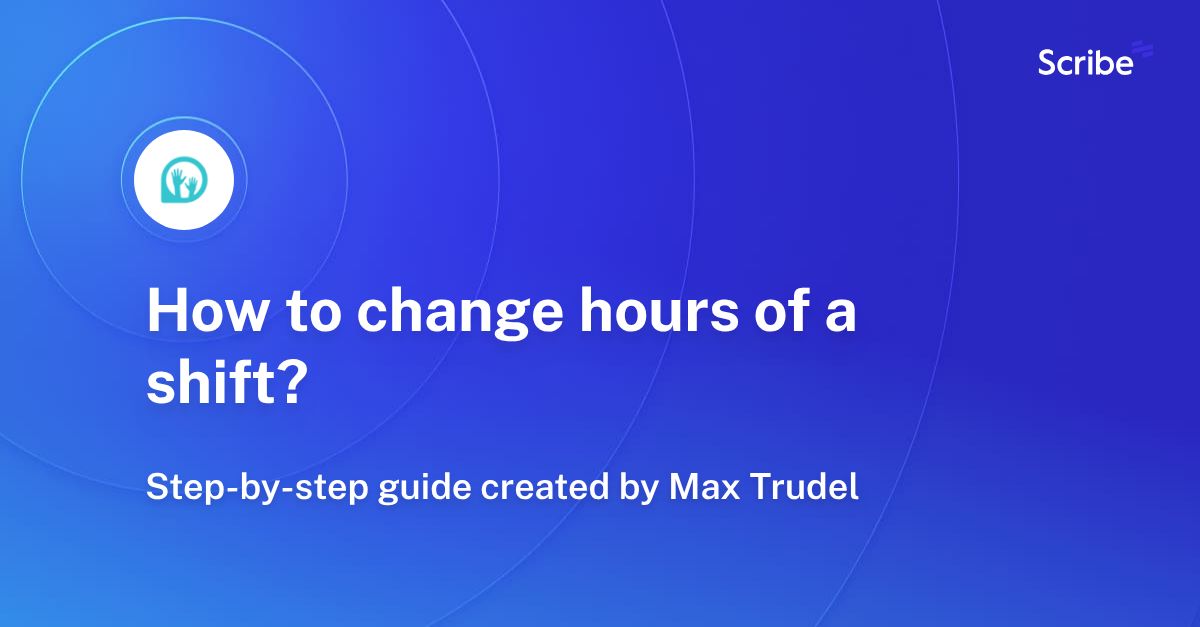How to change hours of a shift? Scribe