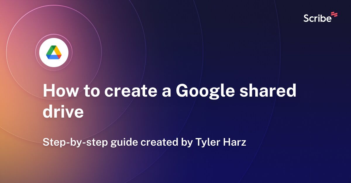 How to create a Google shared drive Scribe