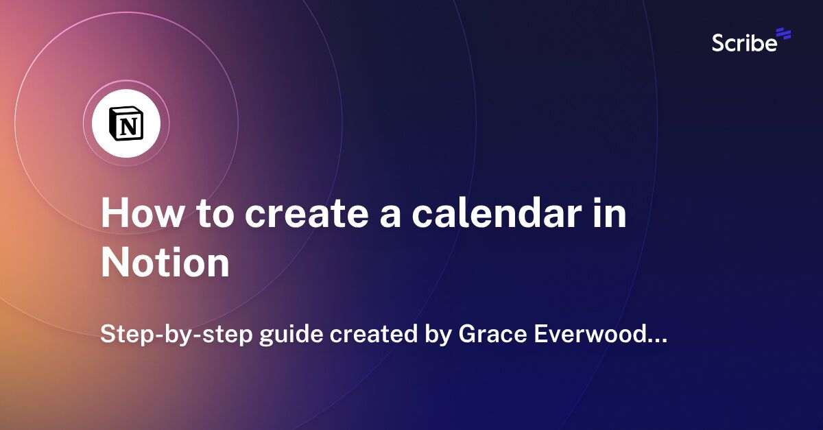 How to create a calendar in Notion Scribe