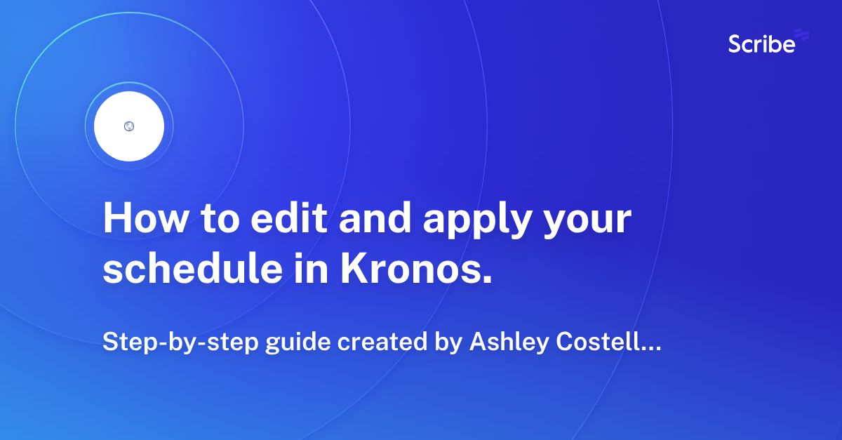 How to edit and apply your schedule in Kronos. Scribe