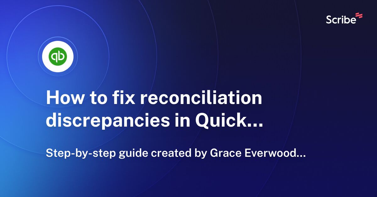 How to fix reconciliation discrepancies in QuickBooks Online Scribe