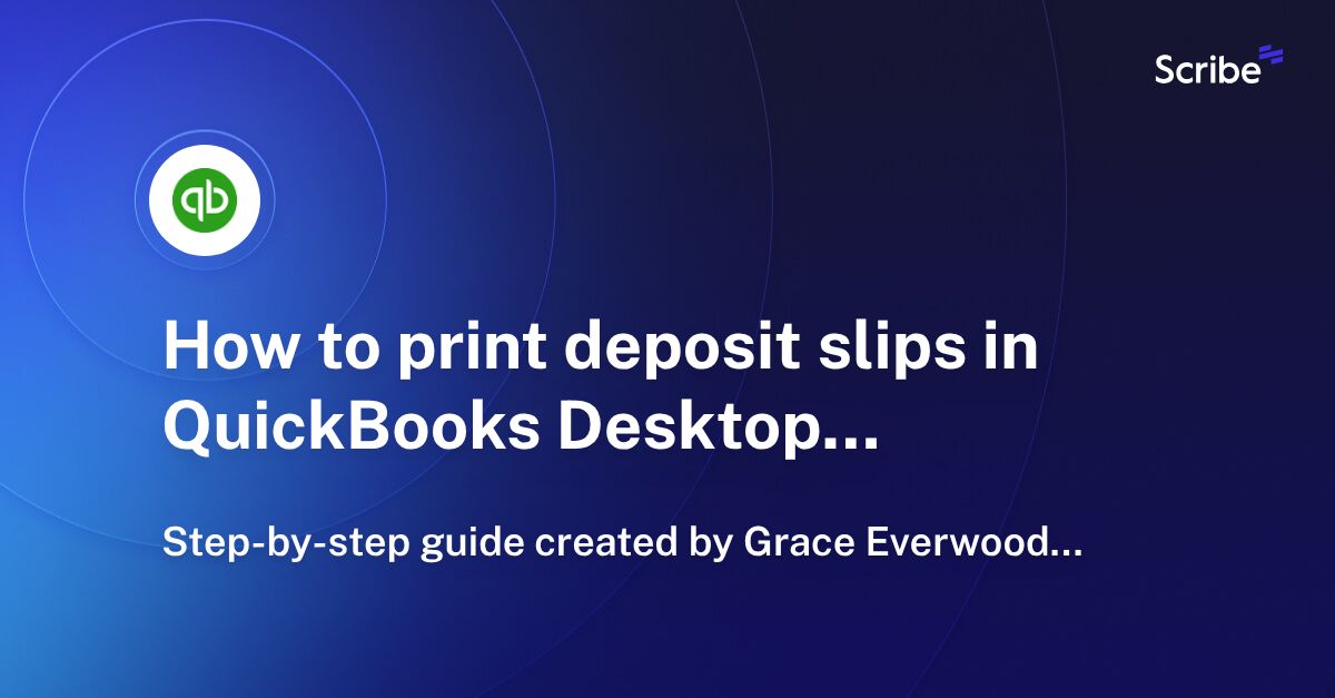 How to print deposit slips in QuickBooks Desktop Scribe
