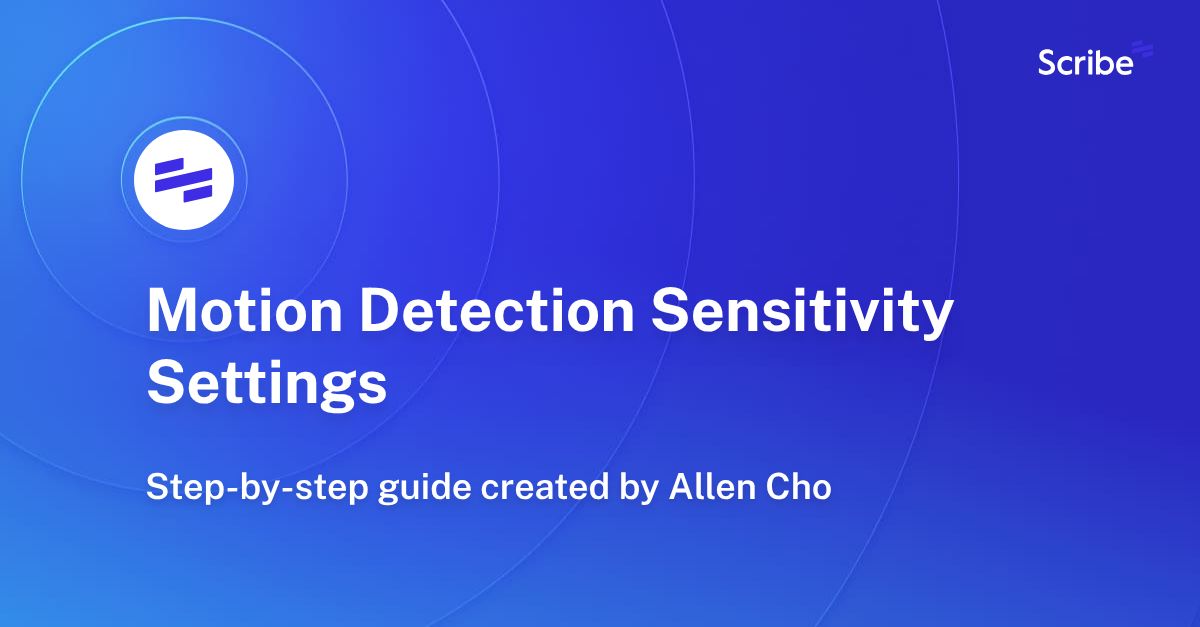 Motion Detection Sensitivity Settings Scribe