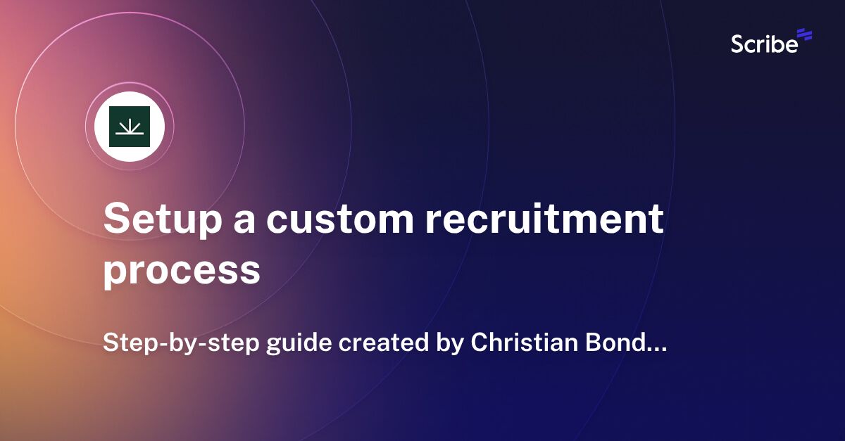 Setup a custom recruitment process Scribe