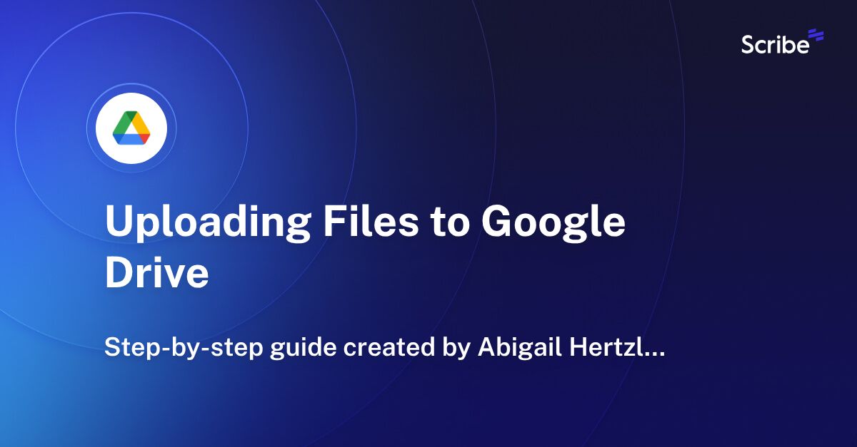 Uploading Files to Google Drive Scribe
