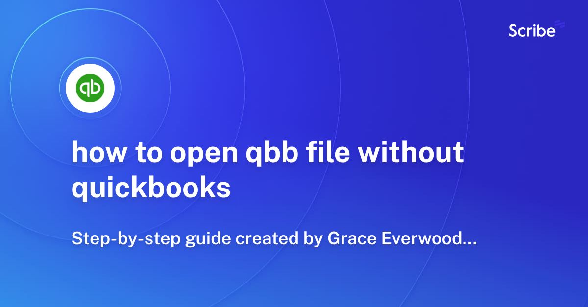 how to open qbb file without quickbooks Scribe