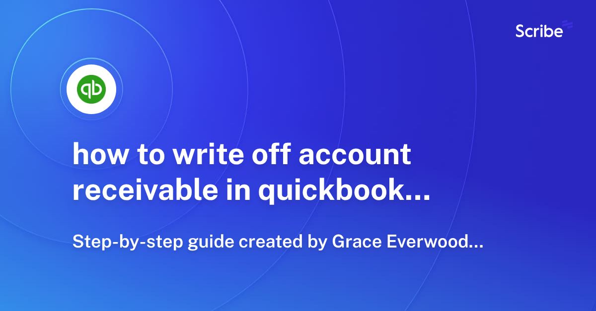 how to write off account receivable in quickbooks Scribe