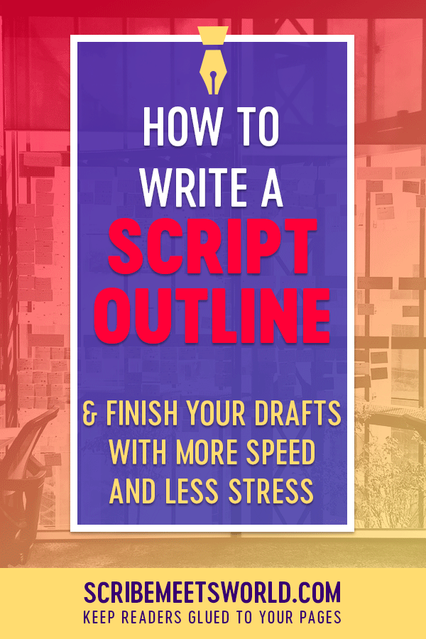 How to Write a Script Outline Your Fastest Path to a Screenplay Draft