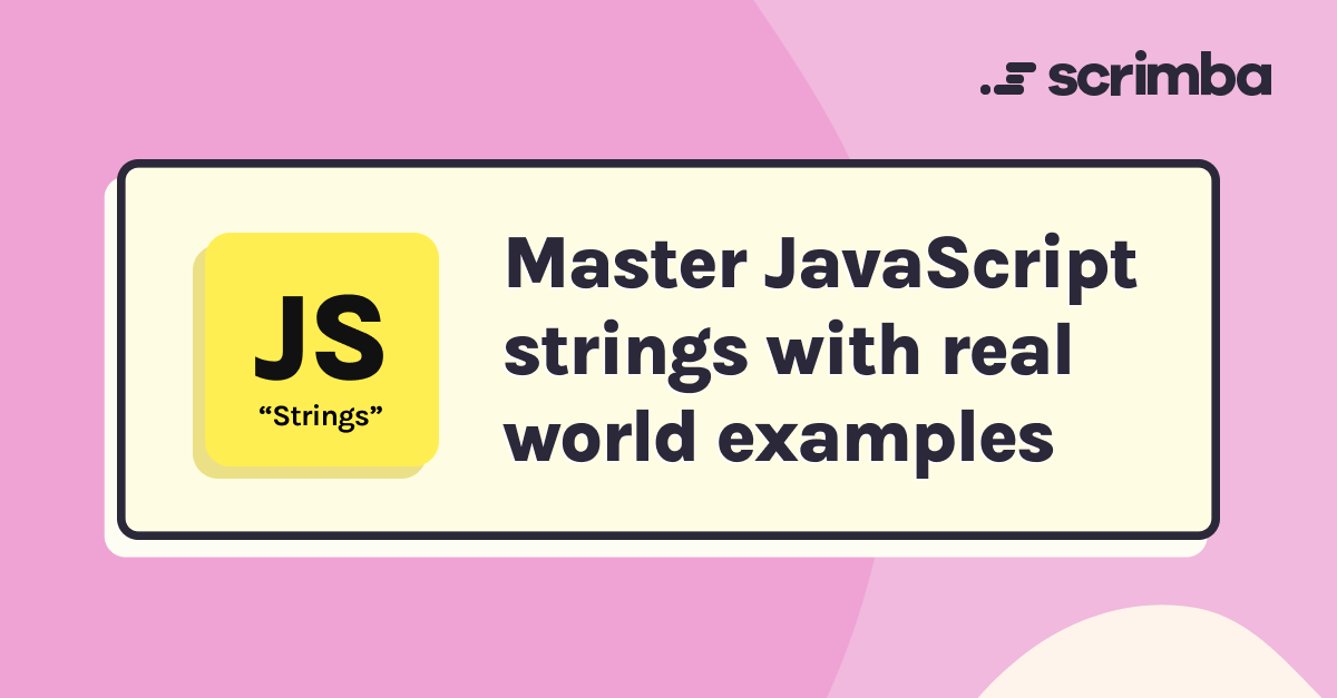 Master JavaScript strings with real world examples