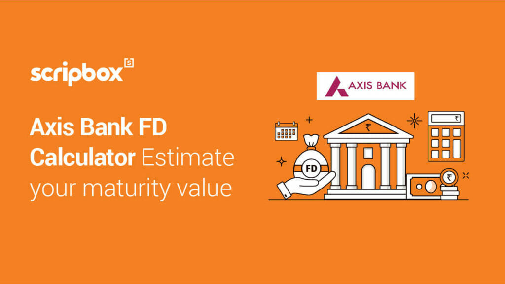 Axis Bank FD Calculator Calculate Interest and Maturity on FD Scripbox