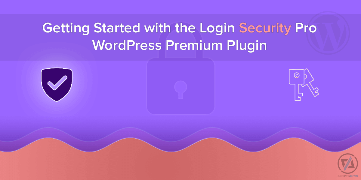 Getting Started with Login Security Pro WordPress Premium Plugin