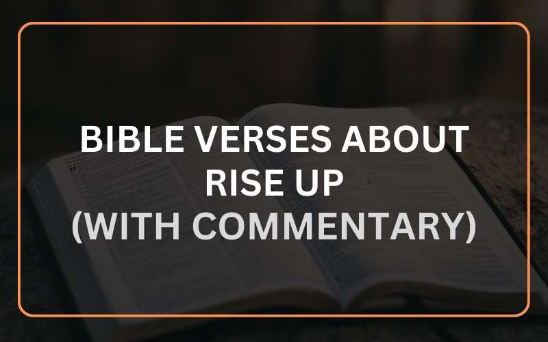 25 Bible Verses about Rising Up (With Commentary) Scripture Savvy