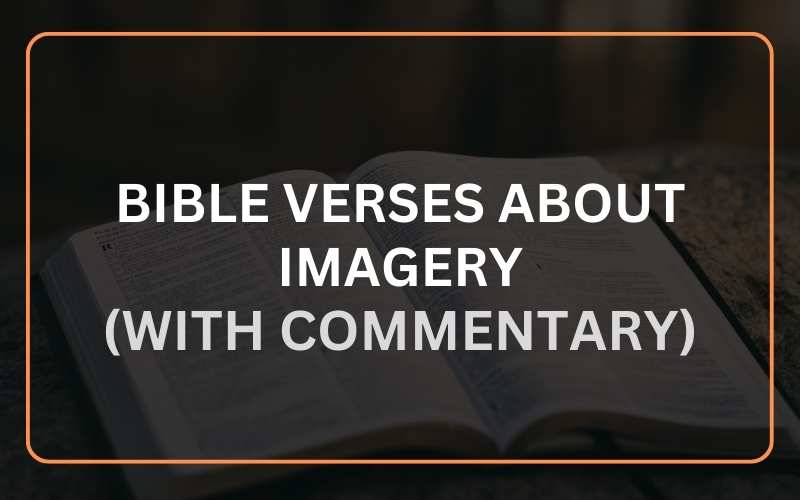 Best 25 Bible Verses about Imagery (With Commentary) Scripture Savvy