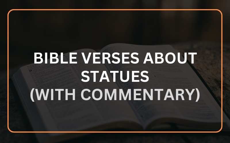 23 Bible Verses about Statues (With Commentary) Scripture Savvy