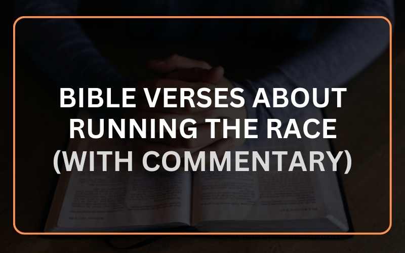 20 Best Bible Verses About Running The Race (With Commentary