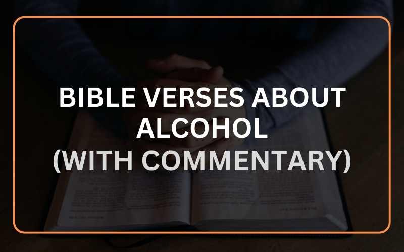 20 Important Bible Verses About Alcohol (With Commentary) Scripture Savvy