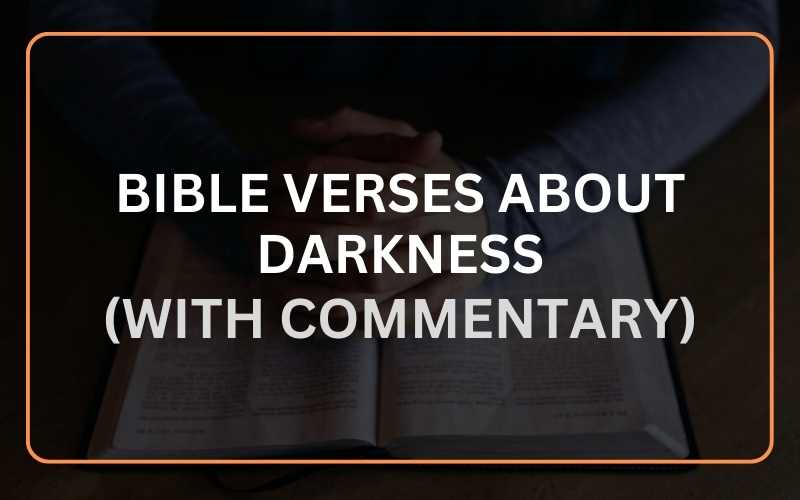 Top 20 Bible Verses About Darkness (With Commentary) Scripture Savvy