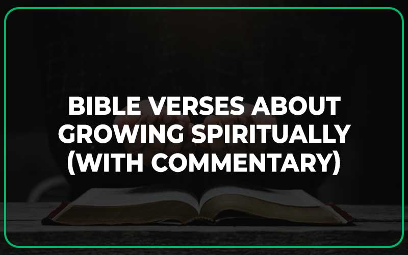 25 Bible Verses About Growing Spiritually (With Commentary) Scripture Savvy