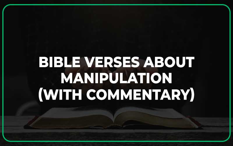 30 Important Bible Verses About Manipulation (With Commentary