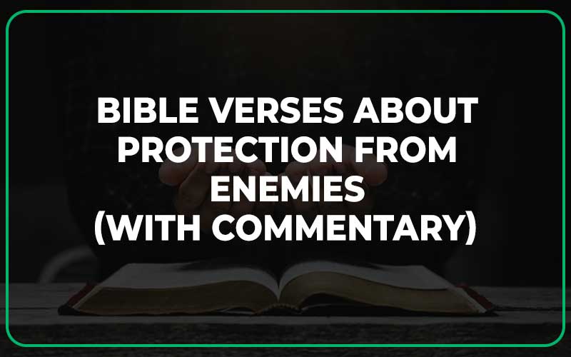 25 Bible Verses About Protection From Enemies (With Commentary