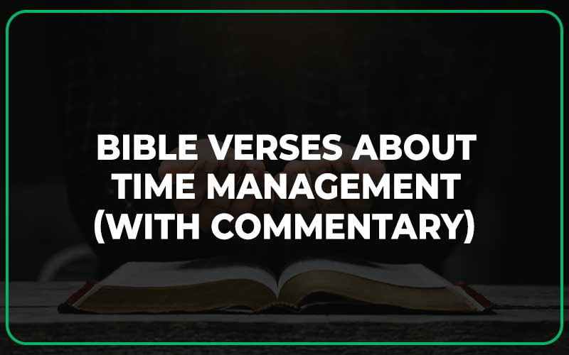 25 Bible Verses About Time Management (With Commentary) Scripture Savvy