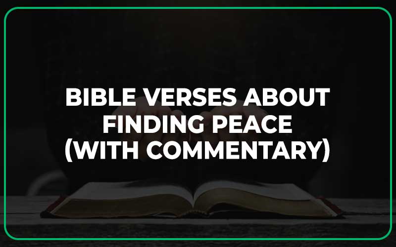 25 Bible Verses About Finding Peace (With Commentary) Scripture Savvy