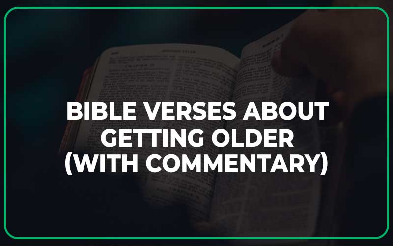 35 Bible Verses About Getting Older Scripture Savvy