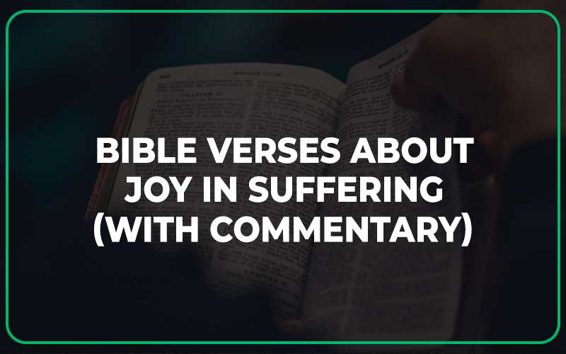 25 Bible Verses About Joy In Suffering (With Commentary) Scripture Savvy