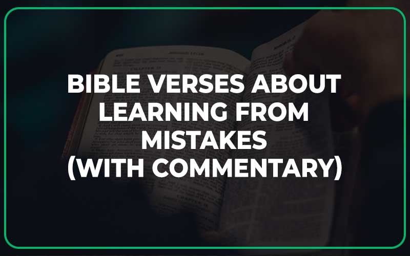 25 Bible Verses About Learning From Mistakes (With Commentary