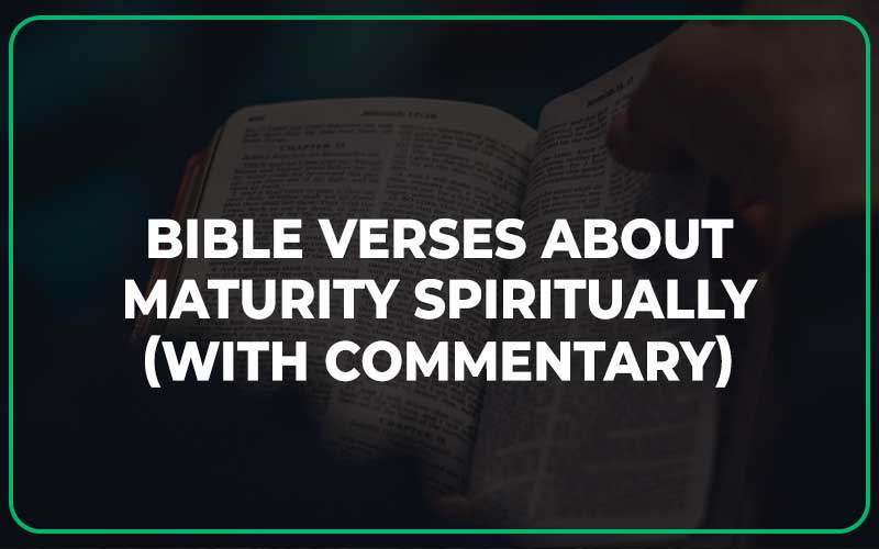 25 Bible Verses About Maturity Spiritually (With Commentary