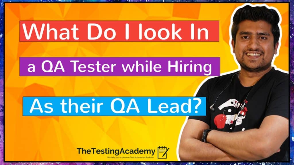 What Do I look in a QA Tester while hiring as their QA Lead?
