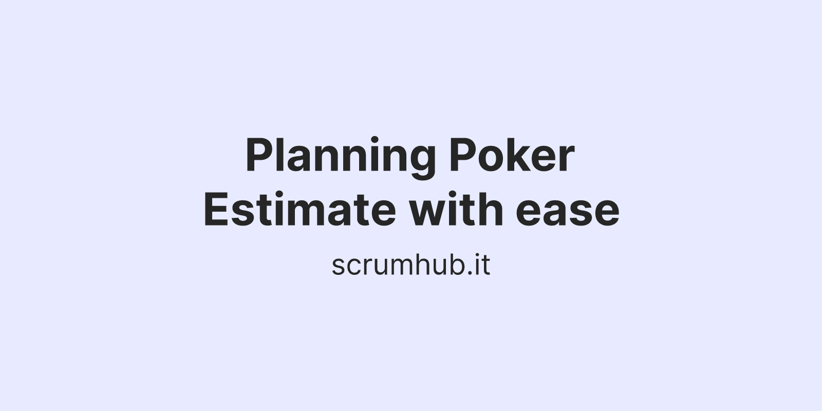 Show IH Free Planning Poker to estimate tasks with ease.