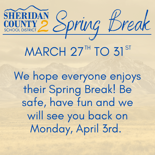 Spring Break March 27th to 31st Sheridan County School District 2