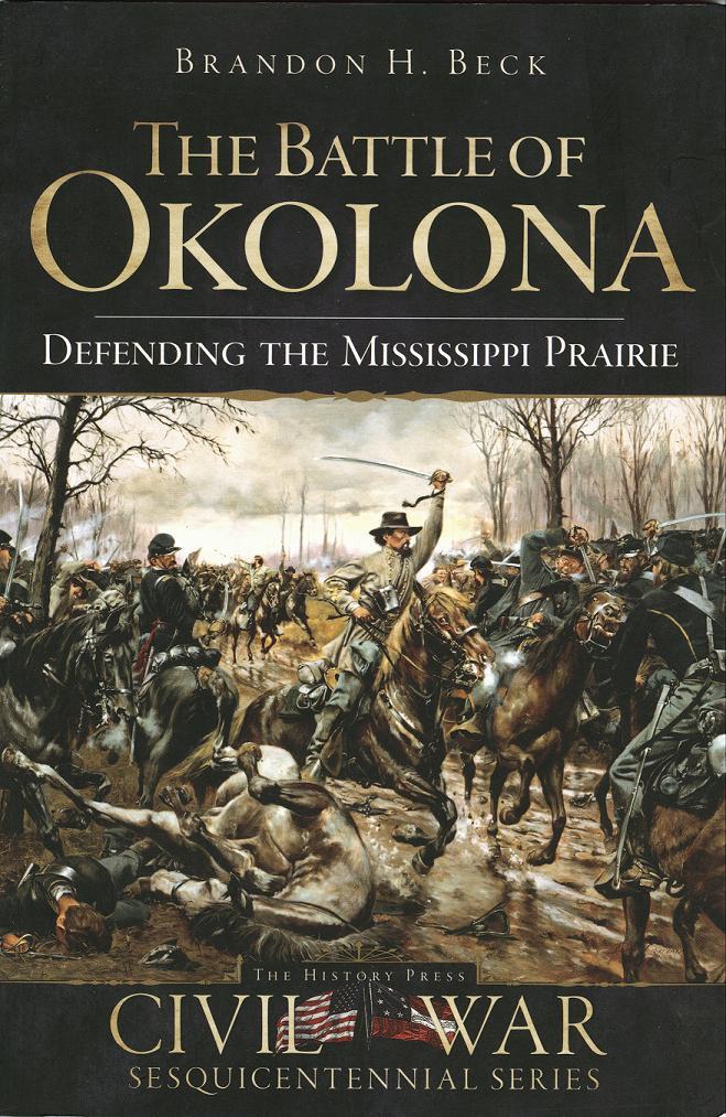 The Battle of Okolona Defending The Mississippi Prairie Sons of