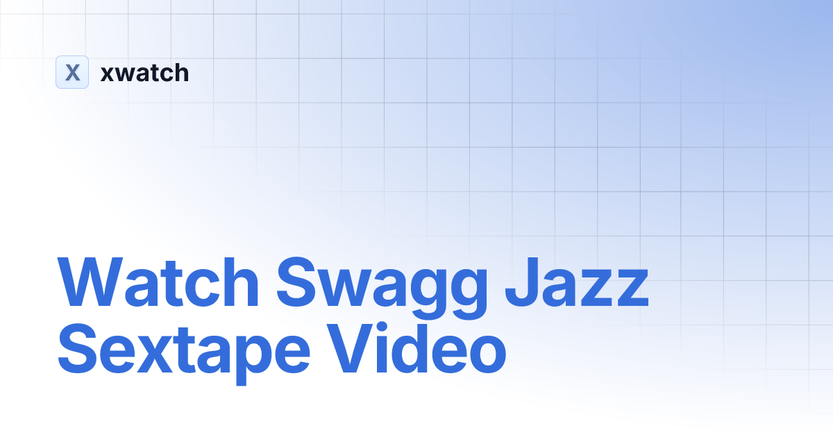 Watch Swagg Jazz Sextape Video xwatch