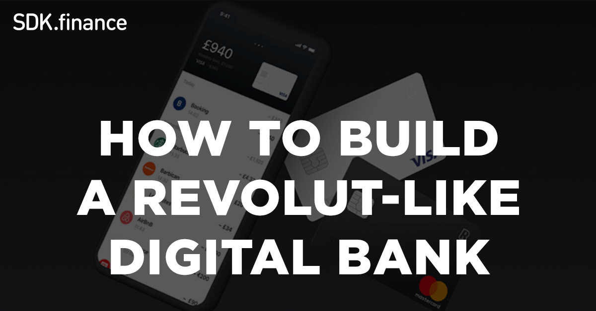 How to Build a Revolutlike Digital Bank? SDK.finance