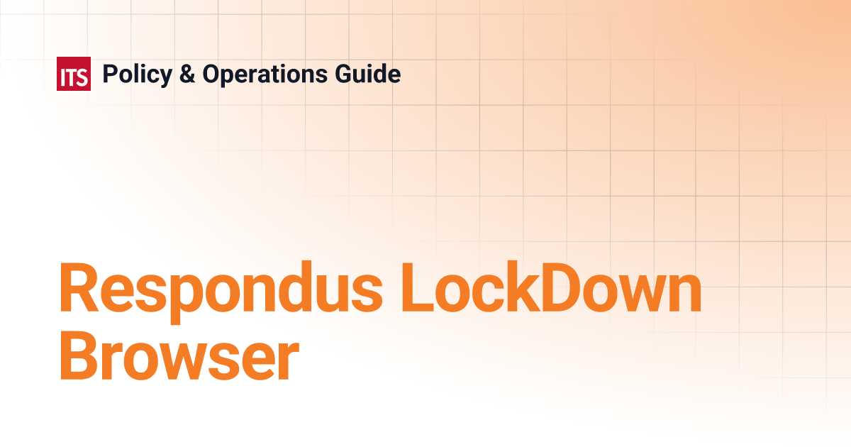 Respondus LockDown Browser Policy & Operations Guide