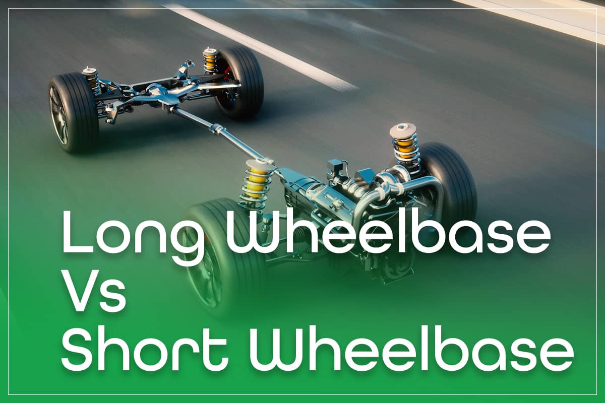 Long Wheelbase Vs Short Wheelbase Differences & Use Cases