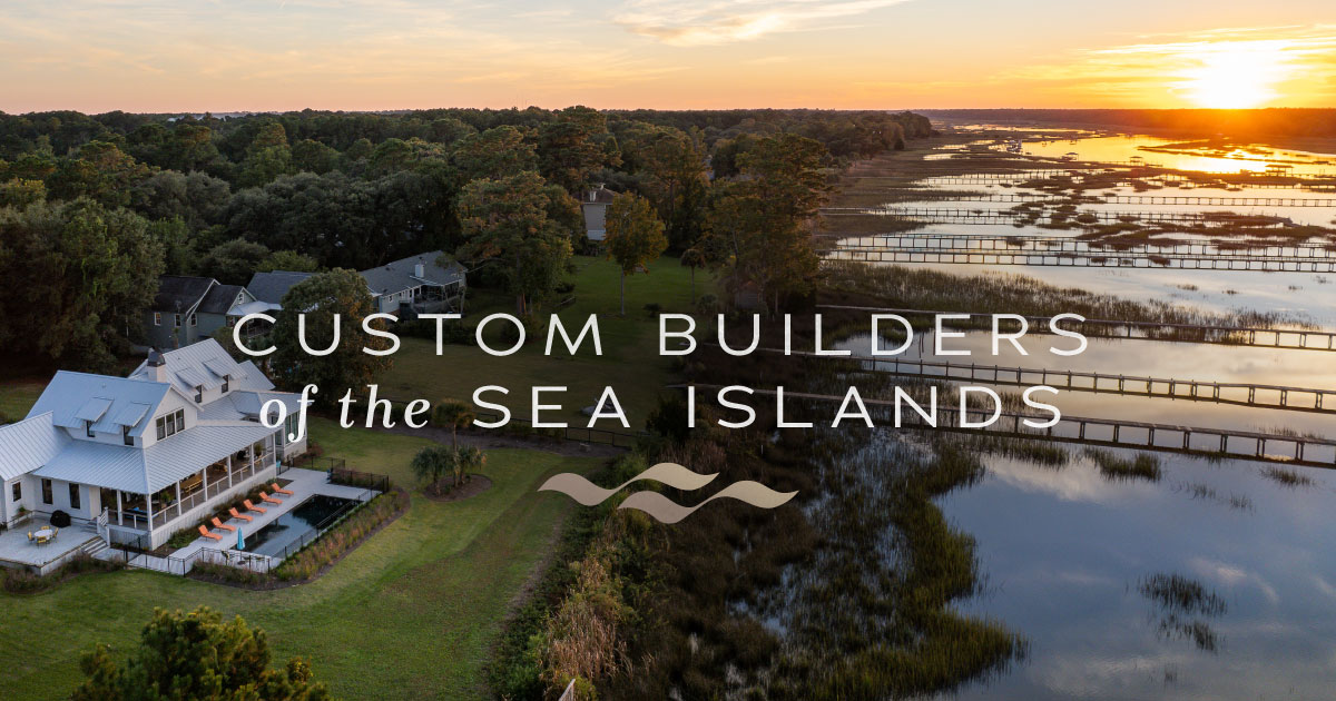 Seaboard Builders Custom Home Builders of the Sea Islands
