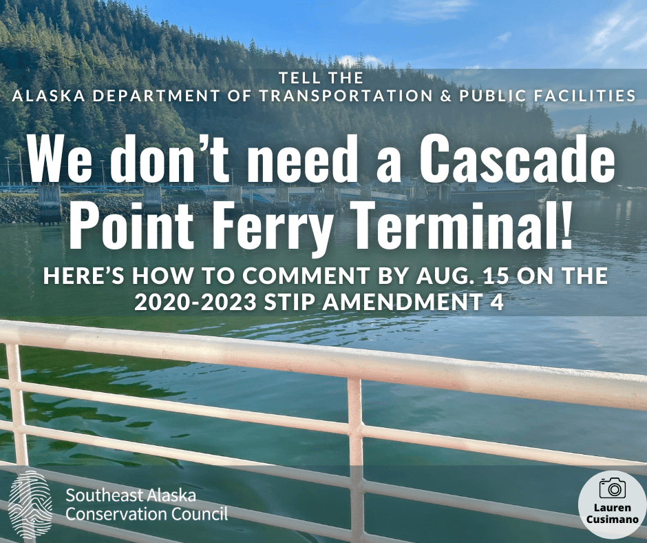 Tell DOT&PF we don’t need a Cascade Point Ferry Terminal! Southeast