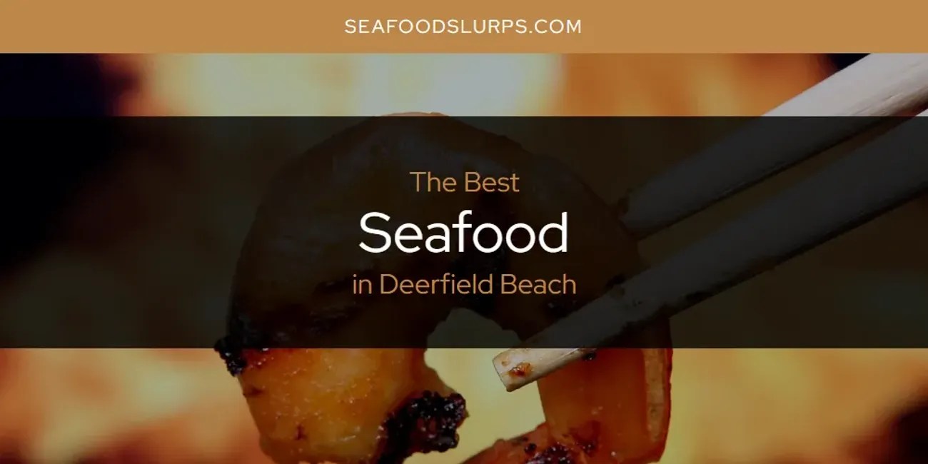 The Absolute Best Seafood in Deerfield Beach [Updated 2024] SeafoodSlurps