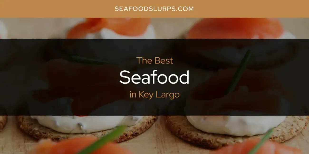 Key Largo's Best Seafood [Updated 2024] SeafoodSlurps