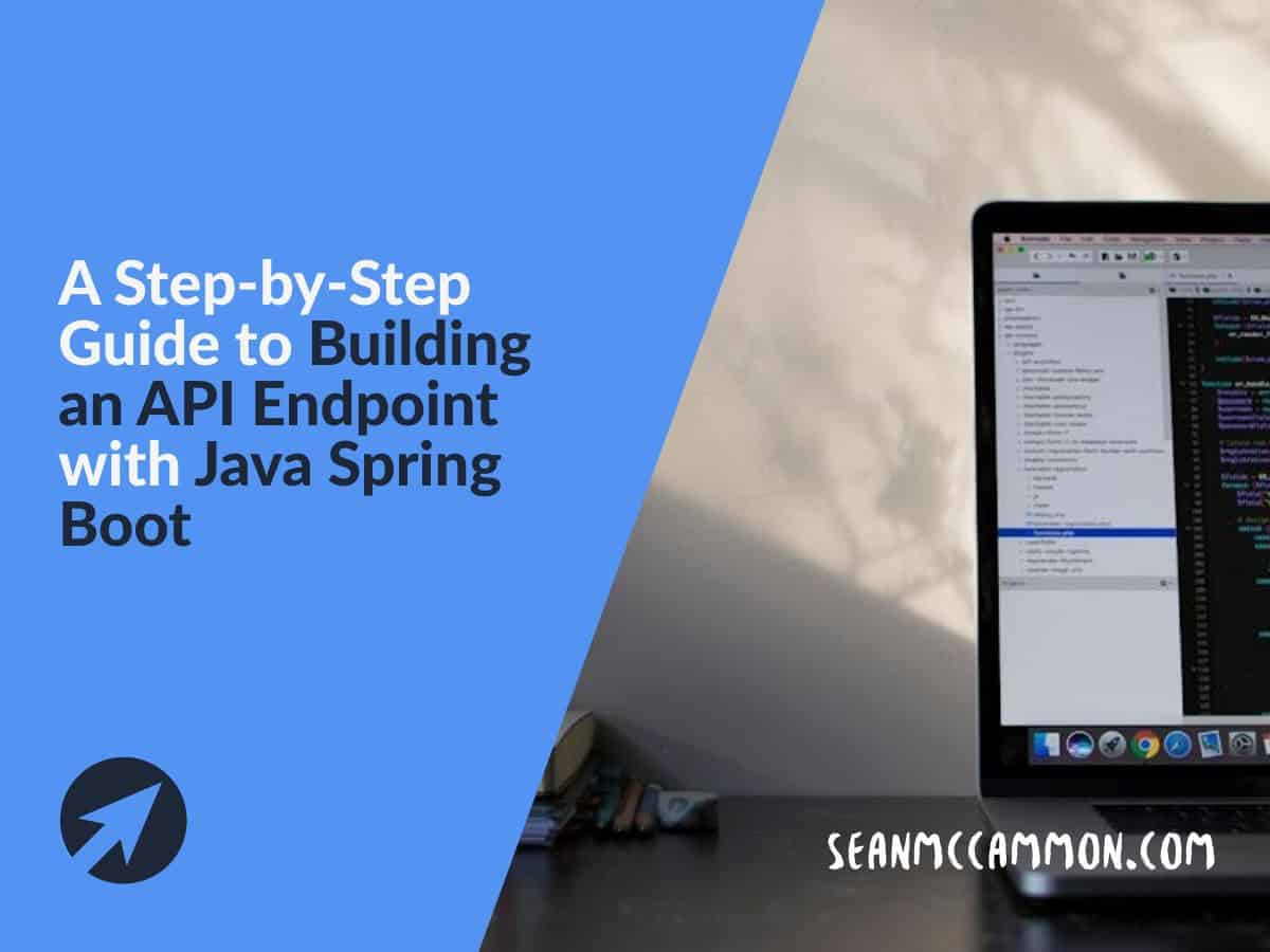 A StepbyStep Guide to Building an API Endpoint with Java Spring Boot