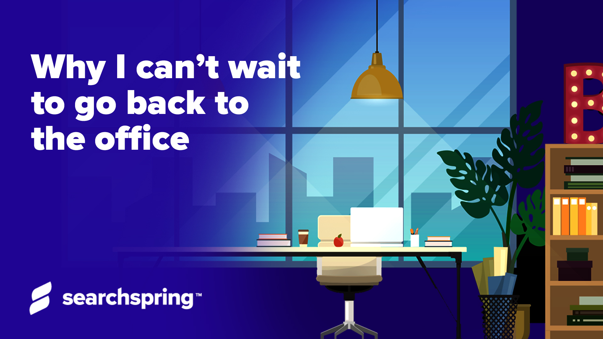Why I can’t wait to go back to the office Searchspring