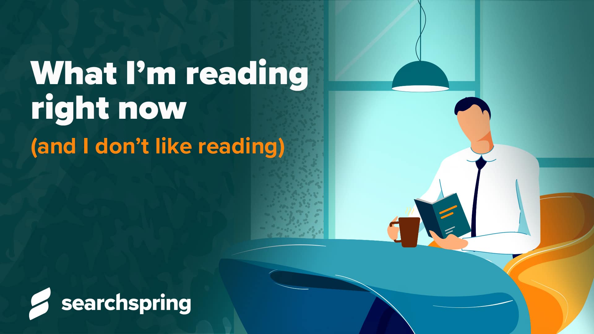 What I’m Reading Right Now (And I Don’t Like Reading) Searchspring