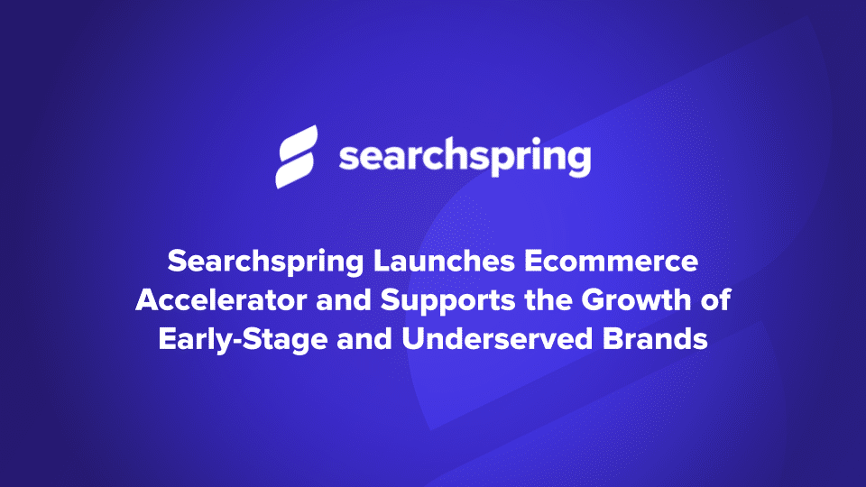 Searchspring Launches Accelerator Searchspring