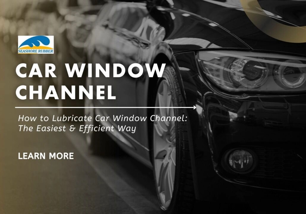 How to Lubricate Car Window Channel