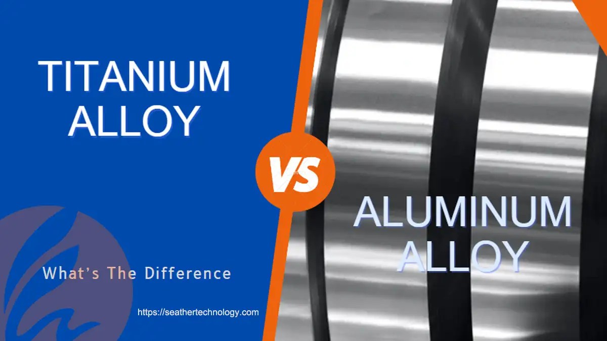 Titanium Vs. Aluminum Alloy What's the Difference?