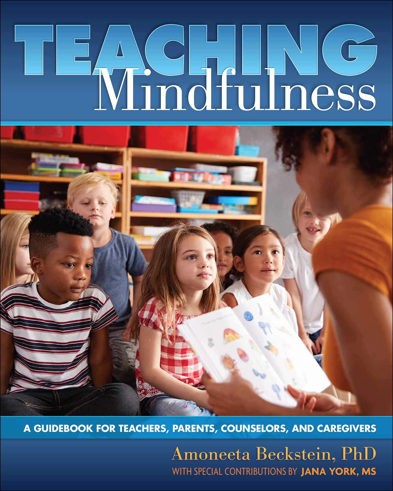 Teaching Mindfulness A Guidebook for Teachers, Parents, Counselors